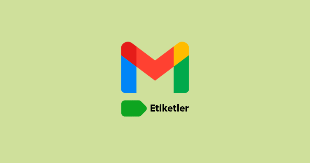 Gmail E-postaya Gelen Kutusundaki Etiketleri Düzenleyin